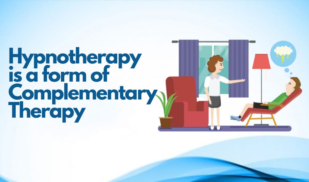 Hypnotherapy is a Form of Complementary Therapy