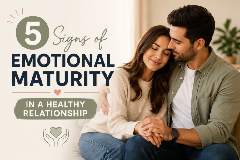 5 Signs of Emotional Maturity in a Healthy Relationship
